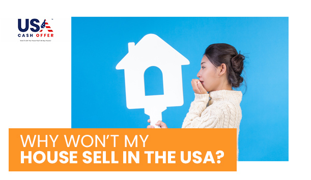 Why Won’t My House Sell In USA?