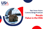 Top Home Styles Commanding Premium Resale Value in the USA