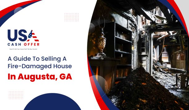 A Guide to Selling a Fire-Damaged House in Augusta, GA